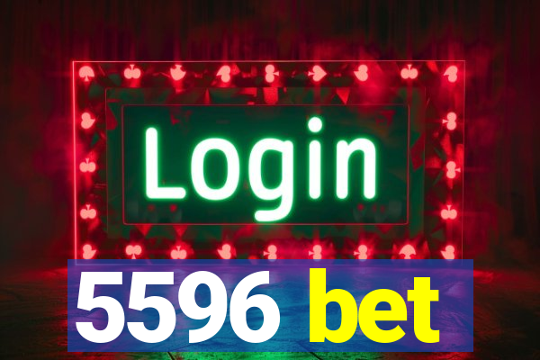 5596 bet