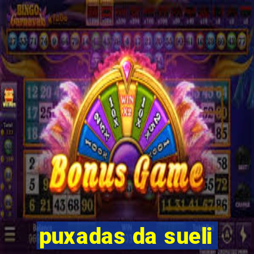 puxadas da sueli