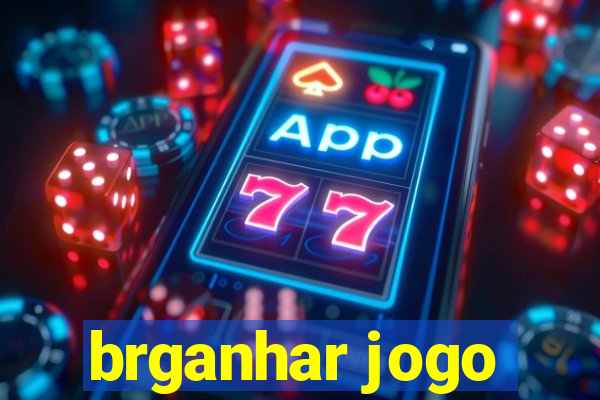 brganhar jogo