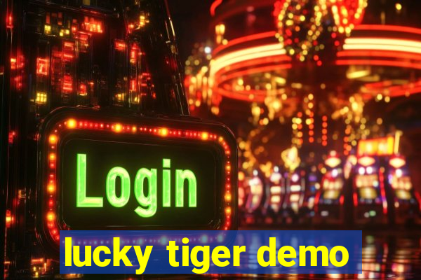 lucky tiger demo