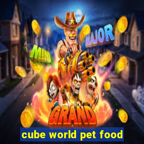 cube world pet food