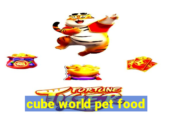 cube world pet food