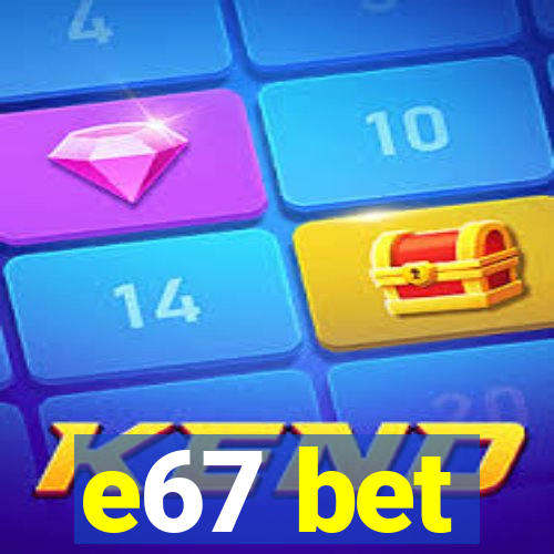 e67 bet