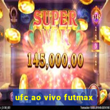 ufc ao vivo futmax