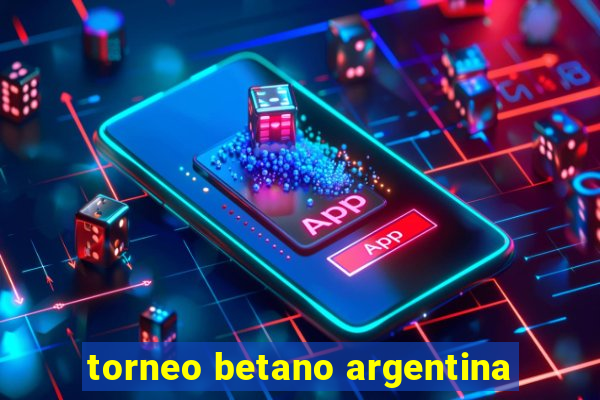 torneo betano argentina