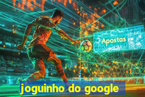 joguinho do google