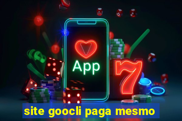 site goocli paga mesmo