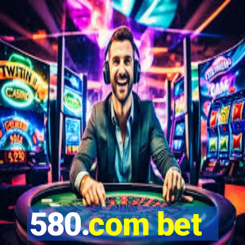 580.com bet