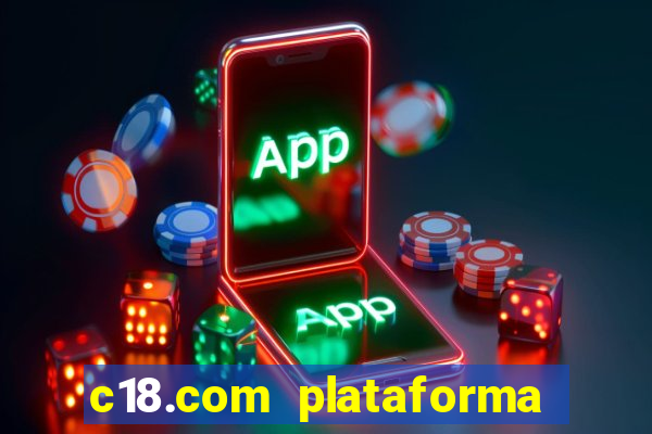 c18.com plataforma de jogos