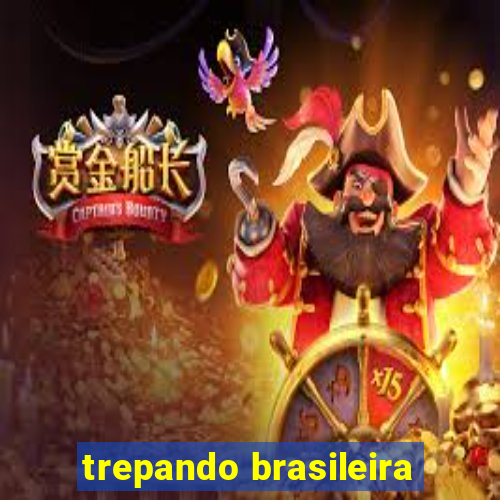 trepando brasileira