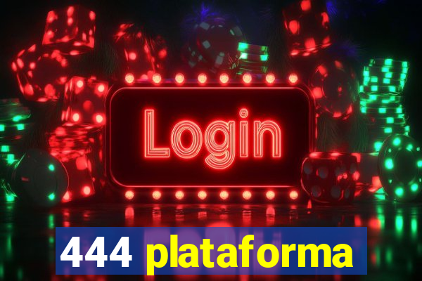 444 plataforma