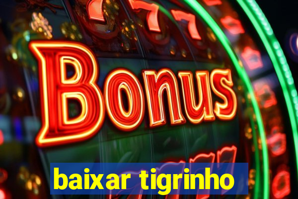 baixar tigrinho