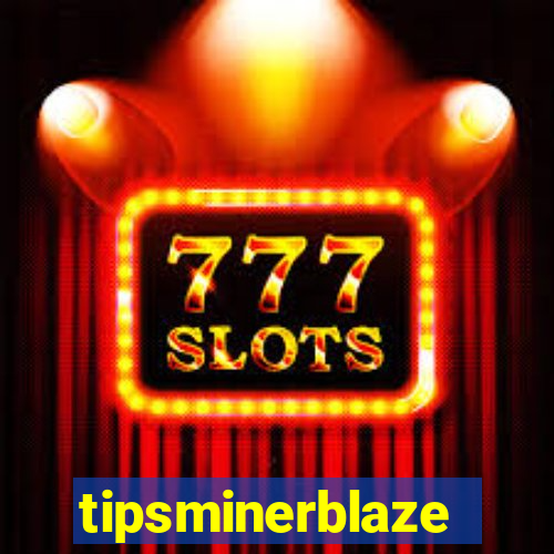 tipsminerblaze