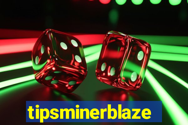 tipsminerblaze