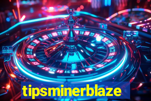 tipsminerblaze