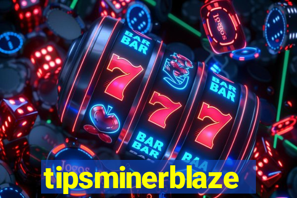 tipsminerblaze