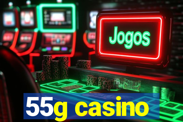 55g casino