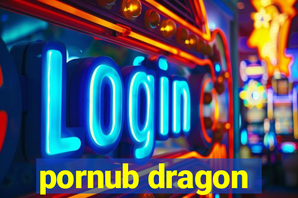 pornub dragon