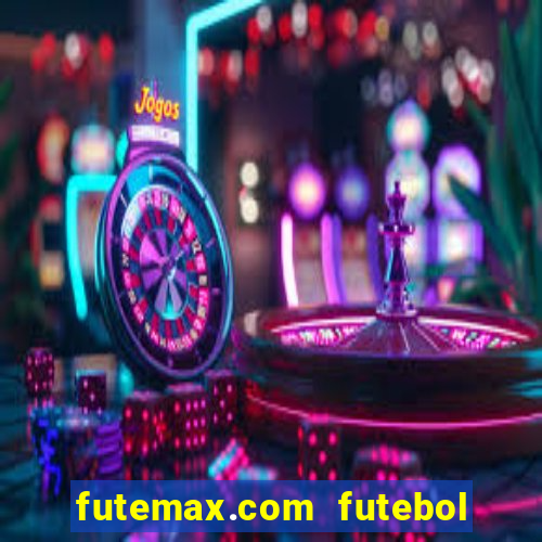 futemax.com futebol ao vivo