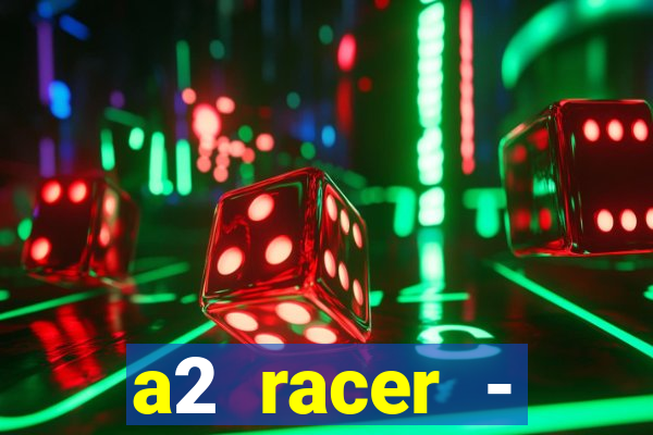 a2 racer - riscando o asfalto assistir