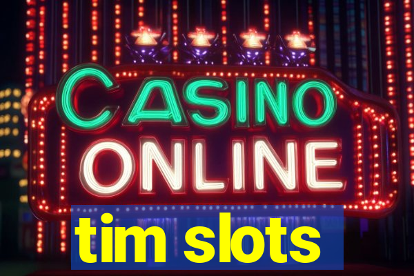 tim slots