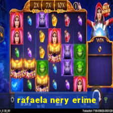 rafaela nery erime