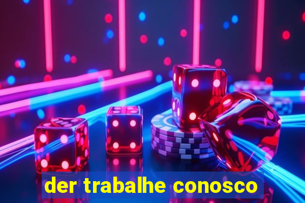 der trabalhe conosco