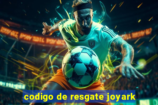 codigo de resgate joyark