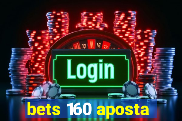 bets 160 aposta