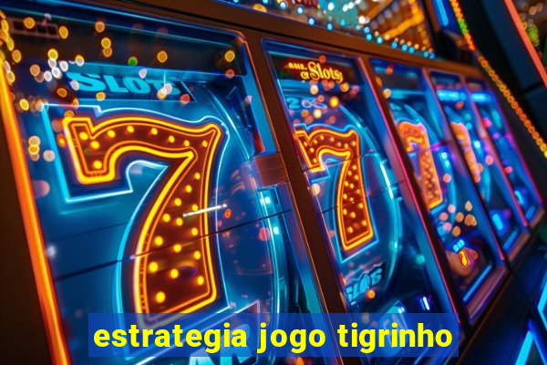 estrategia jogo tigrinho