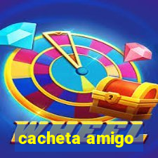 cacheta amigo