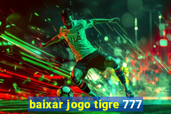 baixar jogo tigre 777