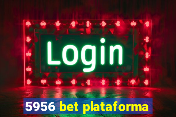 5956 bet plataforma