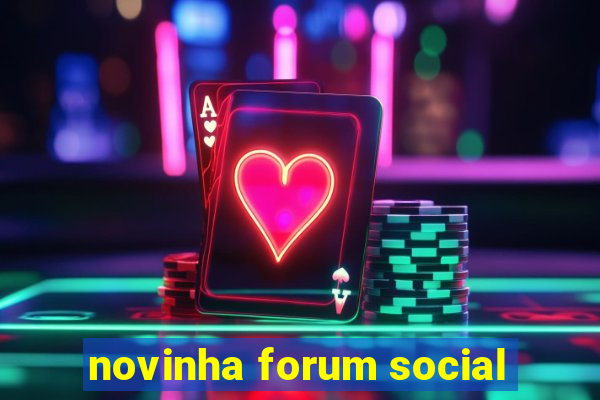 novinha forum social