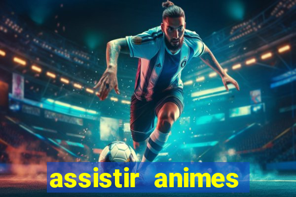 assistir animes online dublado