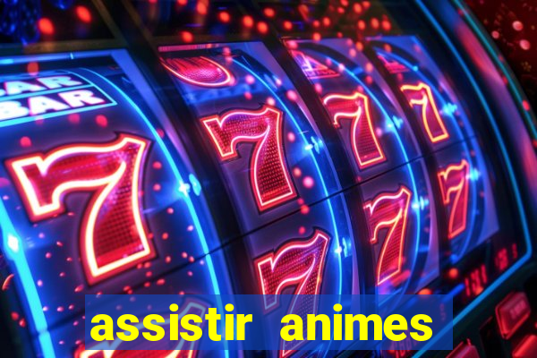 assistir animes online dublado