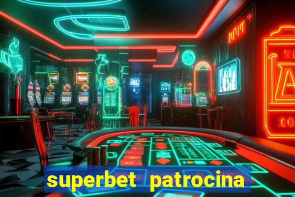 superbet patrocina quais times