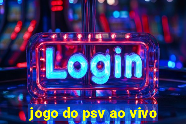 jogo do psv ao vivo