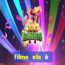 filme ela é demais completo dublado assistir online grátis