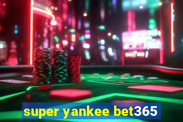 super yankee bet365