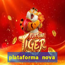 plataforma nova lançada hoje de 10 reais