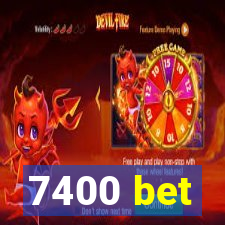 7400 bet