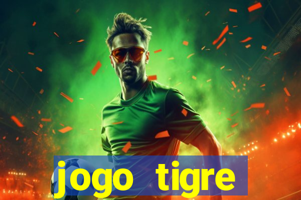 jogo tigre plataforma nova