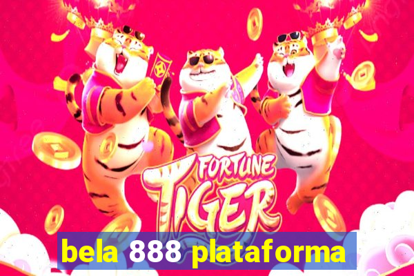 bela 888 plataforma