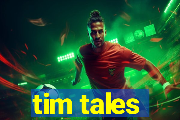 tim tales