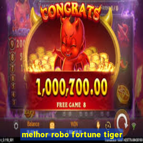 melhor robo fortune tiger