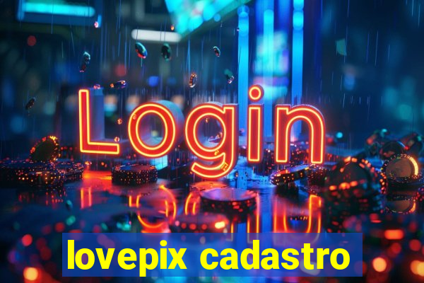 lovepix cadastro