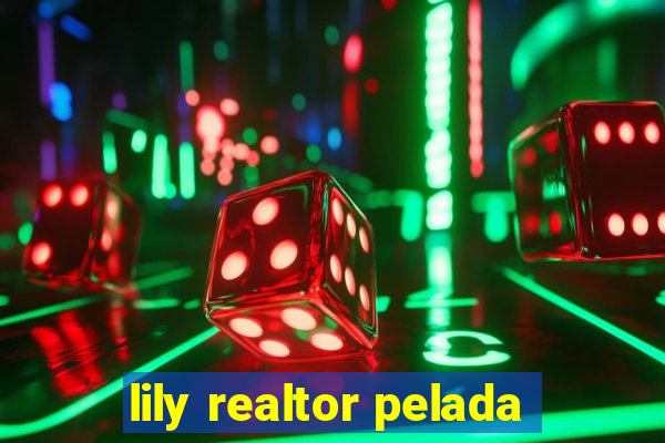 lily realtor pelada