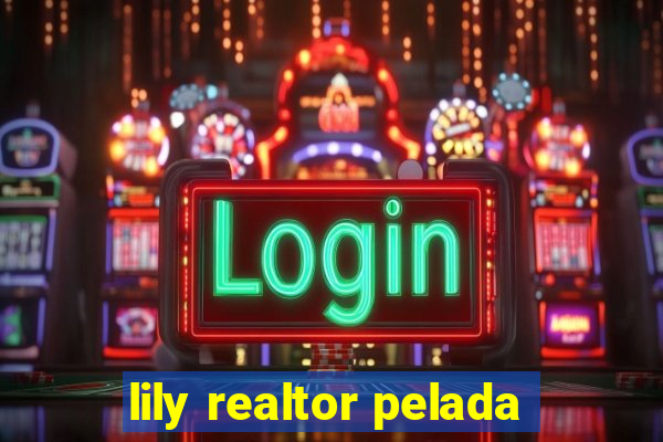 lily realtor pelada