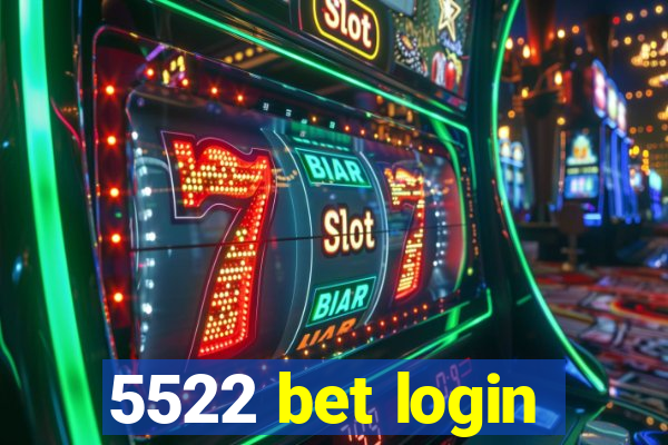 5522 bet login